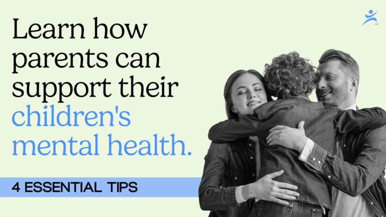 Supporting Your Child’s Mental Health: 4 Essential Tips for Parents